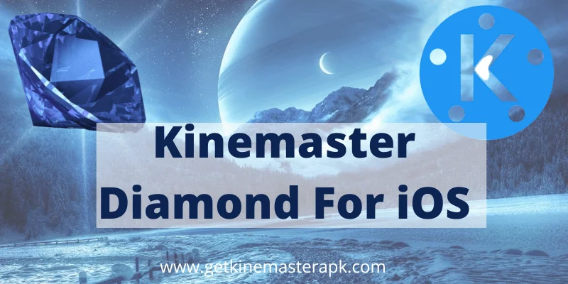 Kinemaster Diamond For iOS