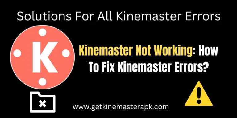 Kinemaster Not Working How To Fix Kinemaster Errors