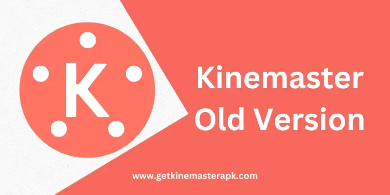 Kinemaster Old Version