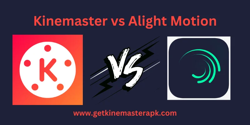 Kinemaster vs Alight Motion